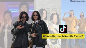 Who is Karina & Kamila Twins